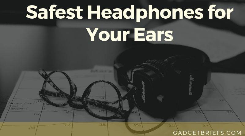 Safest Headphones for Your Ears