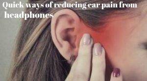 how to reduce ear pain from headphones