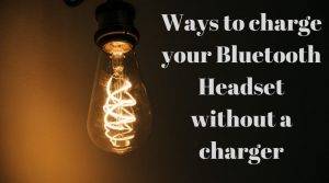 Charge Bluetooth Headset without Charger