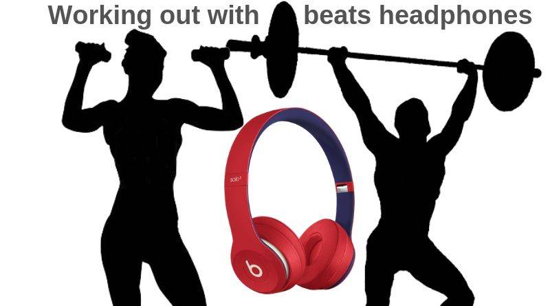 working out with beats headphones