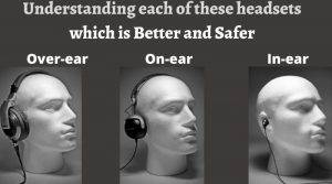 On ear vs Over ear Headphones vs In ear earbuds