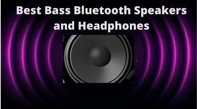 Best Bass Bluetooth Speakers and Headphones