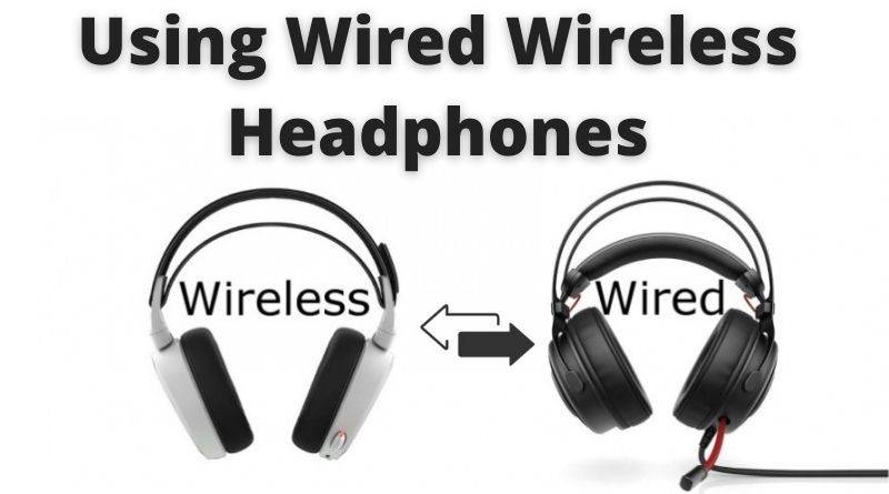 Can Wireless Headphones be Wired